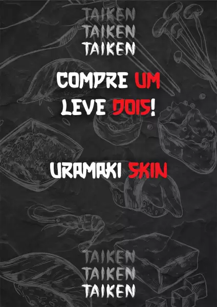 Compre 1 Leve 2 Uramaki Skin